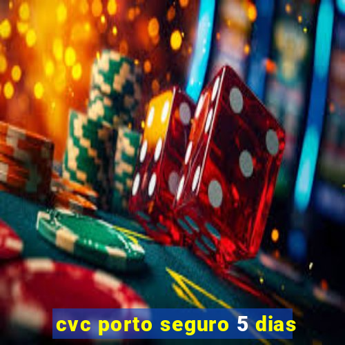 cvc porto seguro 5 dias